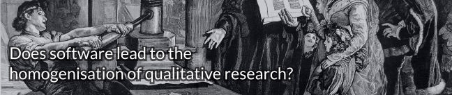 Does software lead to the homogenisation of qualitative research?