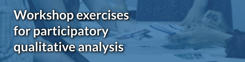 Workshop exercises for participatory qualitative analysis