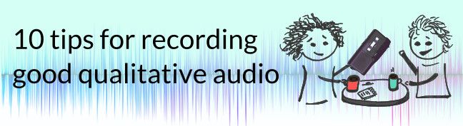 Recording good audio for qualitative interviews and focus groups