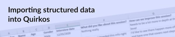 Importing structured qualitative data into Quirkos