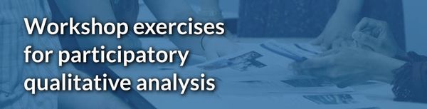 Workshop exercises for participatory qualitative analysis