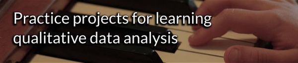 Practice projects and learning qualitative data analysis software